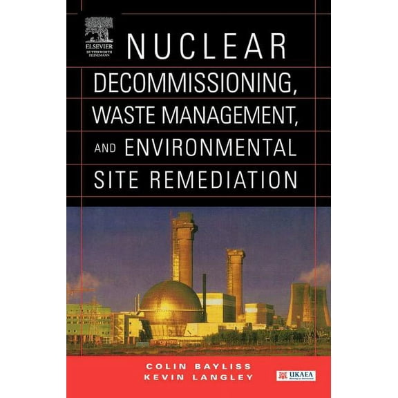 Nuclear Decommissioning, Waste Management, and Environmental Site Remediation, (Hardcover)
