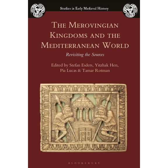 Studies in Early Medieval History The Merovingian Kingdoms and the Mediterranean World: Revisiting the Sources, (Paperback)