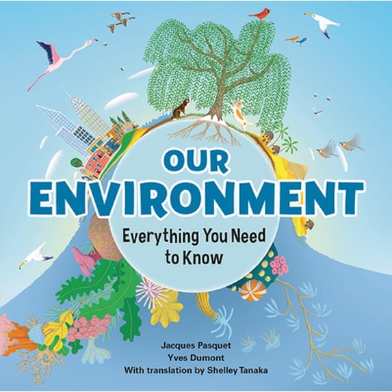 Pre-Owned Our Environment: Everything You Need to Know (Hardcover) 1771473894 9781771473897