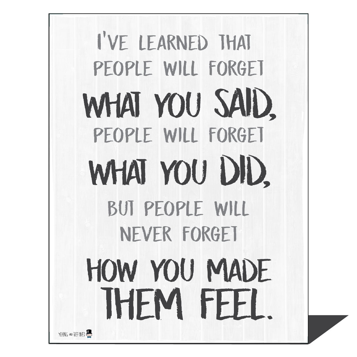 MAYA ANGELOU ~ Never Forget How They Feel Small 13"×19"  Motivational Poster 