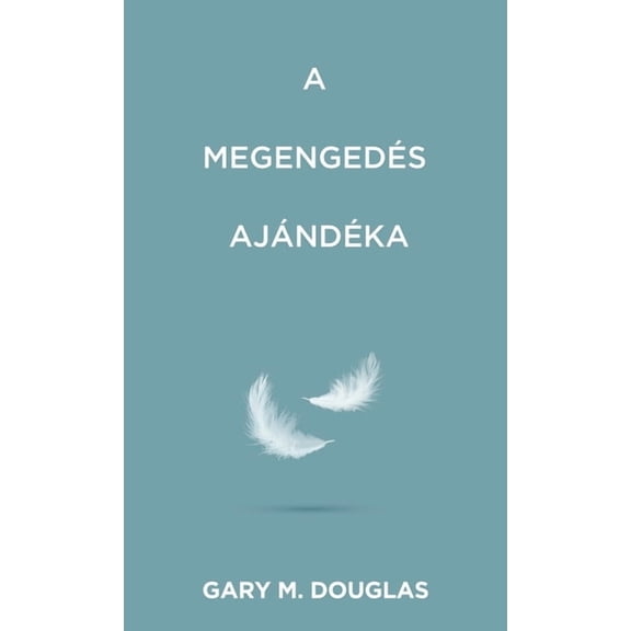A megengedÃ©s ajÃ¡ndÃ©ka (Hungarian), (Paperback)