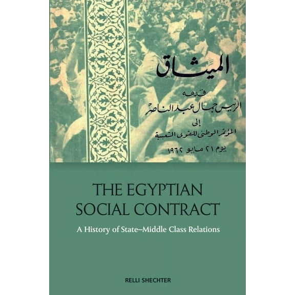 The Egyptian Social Contract: A History of State-Middle Class Relations, (Paperback)