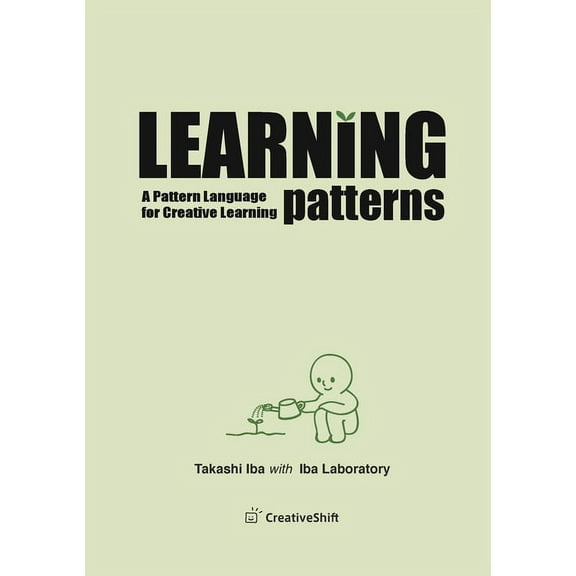 Learning Patterns: A Pattern Language for Creative Learning, (Paperback)