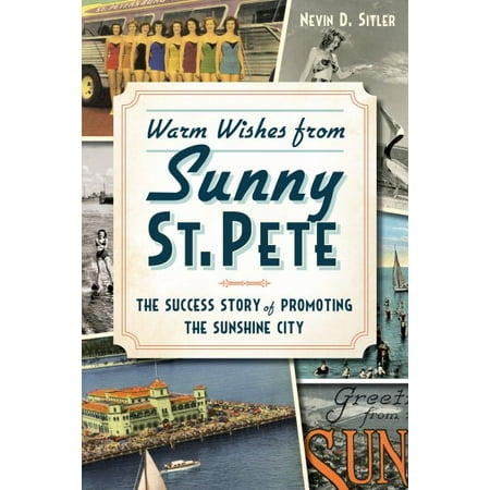 Warm Wishes from Sunny St. Pete : The Success Story of Promoting the Sunshine City