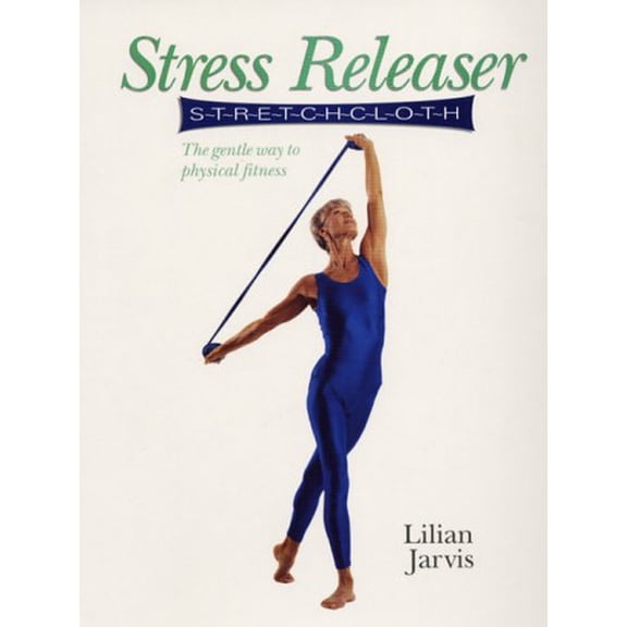 Pre-Owned Stress Releaser S-T-R-E-T-C-H-C-L-O-T-H: The Gentle Way to Physical Fitness (Paperback) 0773760040 9780773760042