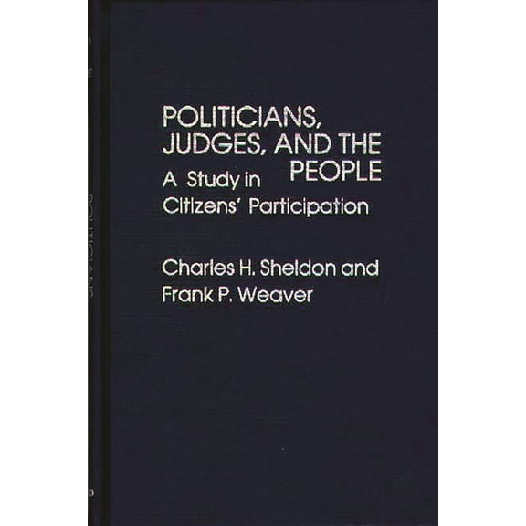 Contributions in Political Science Politicians, Judges, and the People: A Study in Citizens' Participation, Book 36, (Hardcover)