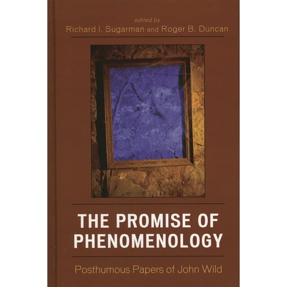 The Promise of Phenomenology: Posthumous Papers of John Wild, (Paperback)