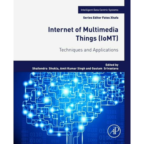 Intelligent Data-Centric Systems Internet of Multimedia Things (Iomt): Techniques and Applications, (Paperback)