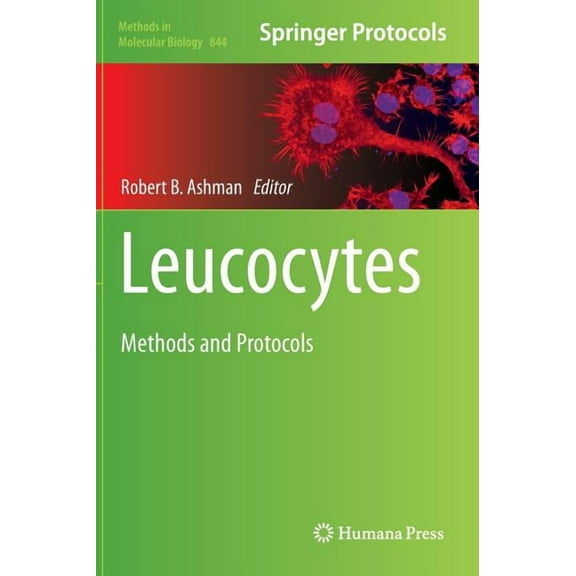 Methods in Molecular Biology Leucocytes: Methods and Protocols, Book 844, (Hardcover)