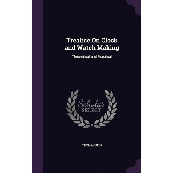 Treatise On Clock and Watch Making: Theoretical and Practical (Hardcover)