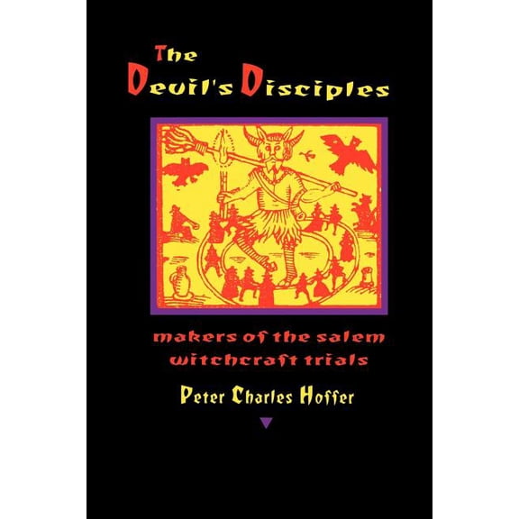 The Devil's Disciples: Makers of the Salem Witchcraft Trials, (Paperback)