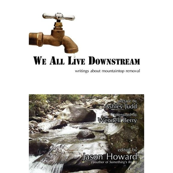 We All Live Downstream: Writings about Mountaintop Removal