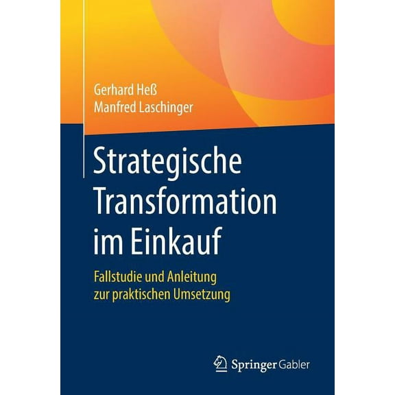 Strategische Transformation Im Einkauf: Fallstudie Und Anleitung Zur Praktischen Umsetzung, (Paperback)