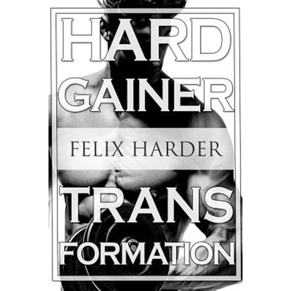 Pre-Owned Bodybuilding : The Hardgainer Transformation; Step by Step Program on Training, Cardio and Nutrition Bodybuilding for Beginners, Bodybuilding Training, Bodybuilding Books, Bodybuilding Workouts