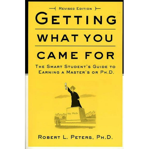 Getting What You Came for: The Smart Student's Guide to Earning a Master's or a Ph.D., (Paperback)