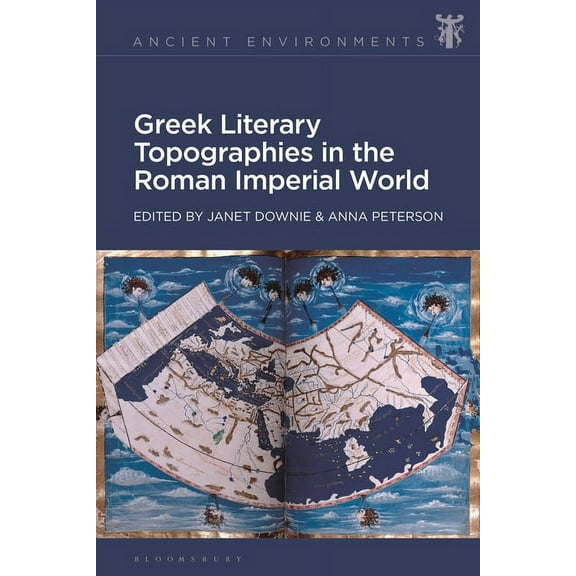 Ancient Environments Greek Literary Topographies in the Roman Imperial World, (Hardcover)