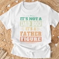 thumbnail image 3 of Not Dad Bod Its A Father Figure Fathers Day Daddy Papa TShirt, 3 of 6