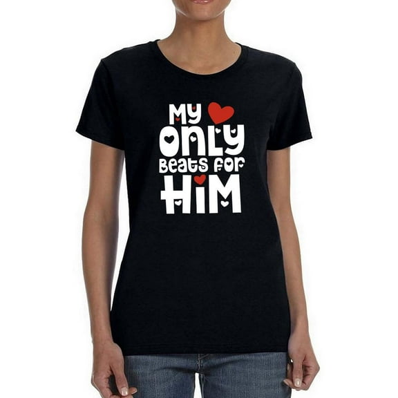 Heart Only Beats For Him T-Shirt Women -Smartprints Designs, Female 4X-Large