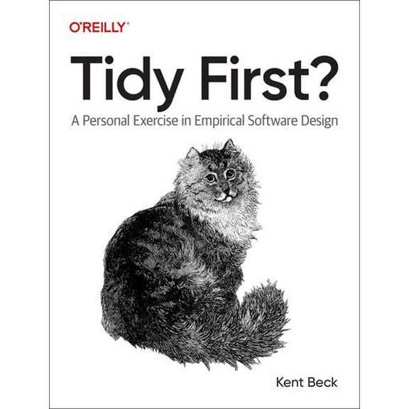 Tidy First?: A Personal Exercise in Empirical Software Design