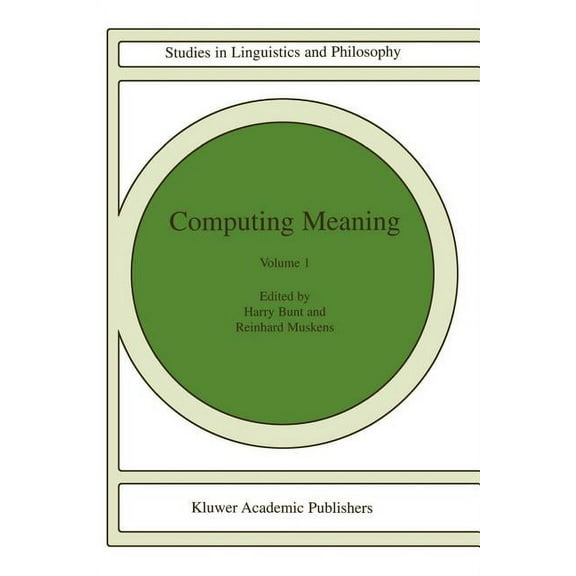 Studies in Linguistics and Philosophy Computing Meaning: Volume 1, Book 73, (Paperback)