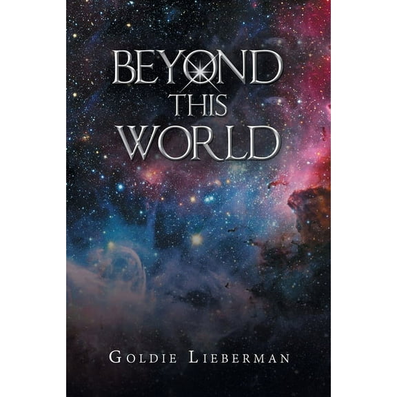 BEYOND THIS WORLD Paperback 1796052159 9781796052152 Goldie Lieberman