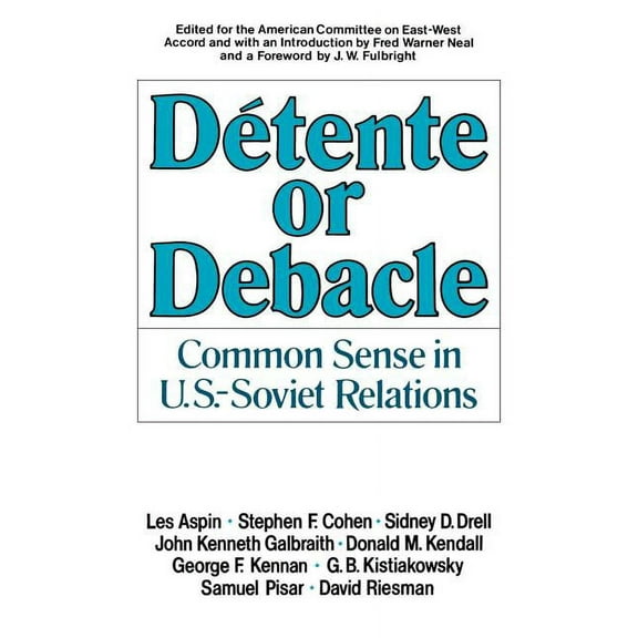 Détente or Debacle: Common Sense in U.S.-Soviet Relations, (Paperback)