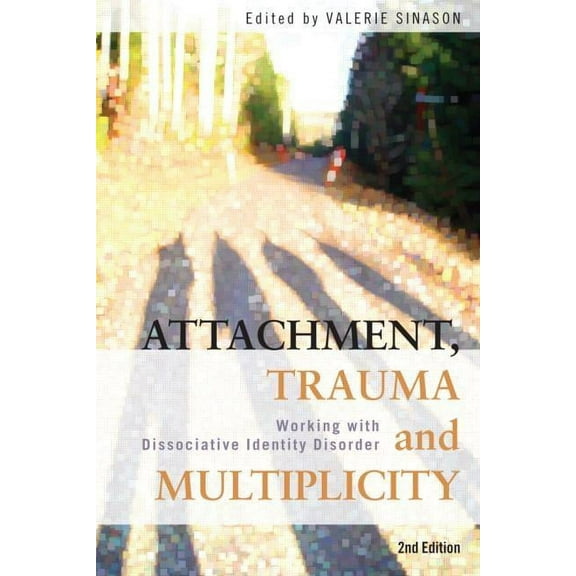 Attachment, Trauma and Multiplicity: Working with Dissociative Identity Disorder, (Paperback)