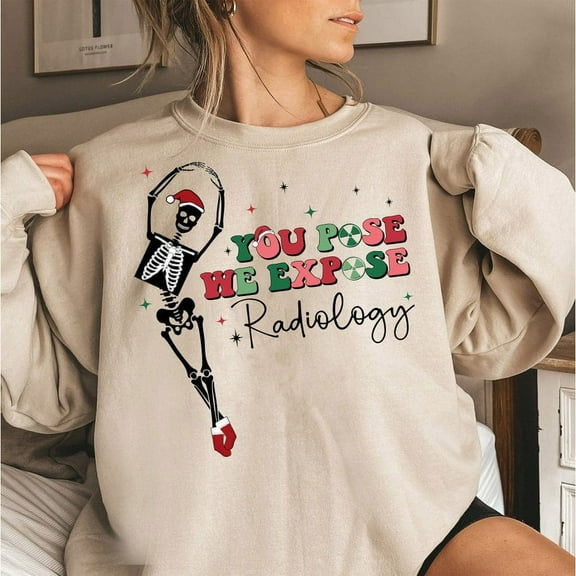 You Pose We Expose Radiology Sweatshirt, Funny Christmas Xray Tech Shirt, Rad Tech Holiday Crewneck Gift