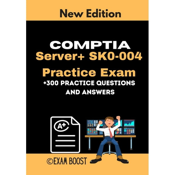 CompTIA Server  SK0-004 Practice Exam: Actual New Exams Questions and Answers for CompTIA Server plus Certification (Paperback)