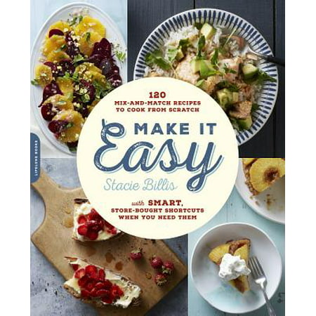 Make It Easy : 120 Mix-and-Match Recipes to Cook from Scratch--with Smart Store-Bought Shortcuts When You Need (Best Store Bought Broth)