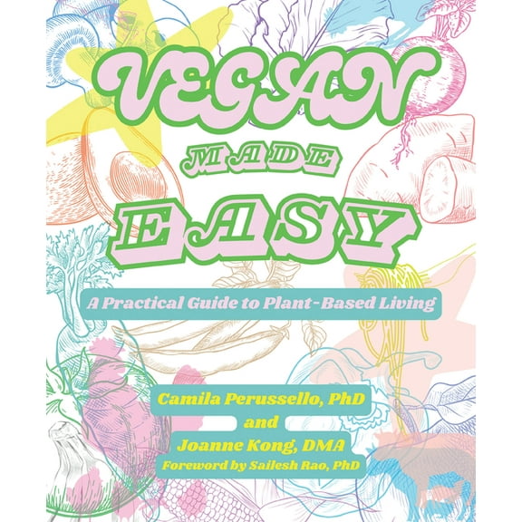 Vegan Made Easy: A Practical Guide to Plant-Based Living, (Paperback)