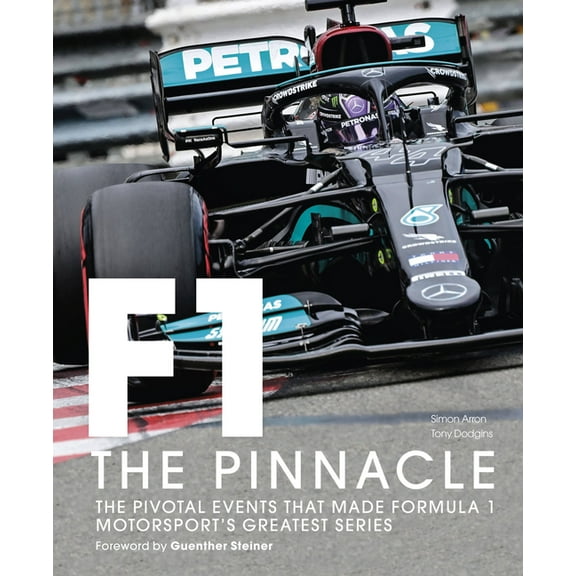 Formula One Formula One: The Pinnacle: The Pivotal Events That Made Formula 1 Motorsport's Greatest Series, Book 3, (Hardcover)