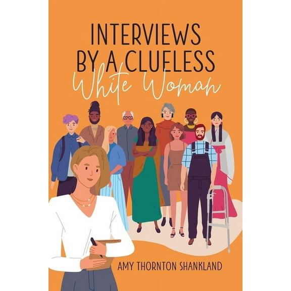 Interviews by a Clueless White Woman, (Paperback)
