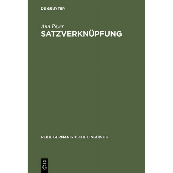 Reihe Germanistische Linguistik SatzverknÃ¼pfung: Syntaktische Und Textpragmatische Aspekte, Book 178, (Hardcover)