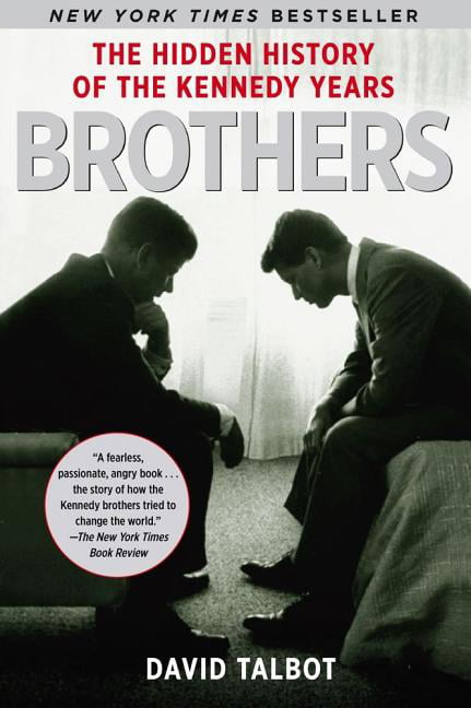 Brothers The Hidden History of the Kennedy Years 