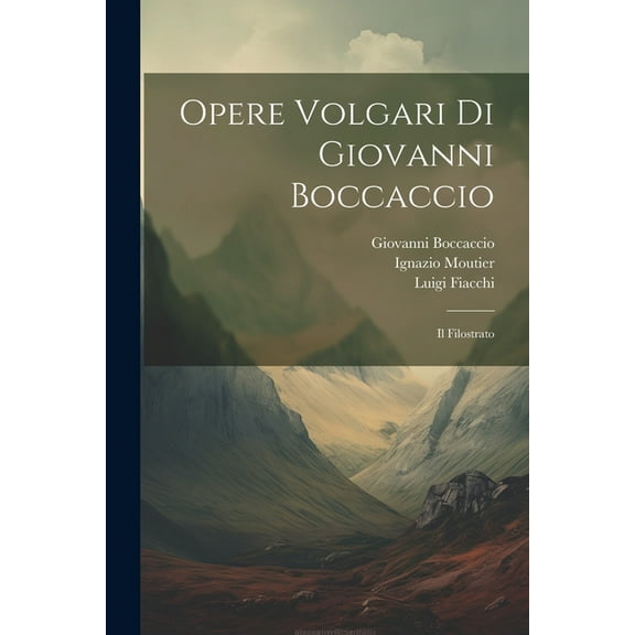 Opere Volgari Di Giovanni Boccaccio : Il Filostrato (Paperback)