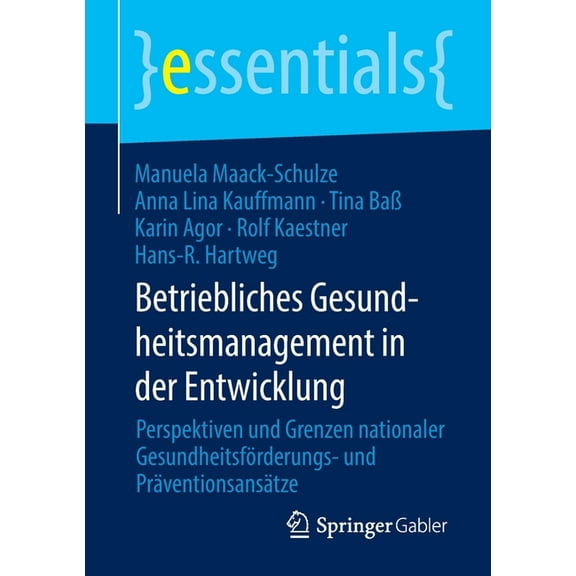 Essentials Betriebliches Gesundheitsmanagement in Der Entwicklung: Perspektiven Und Grenzen Nationaler GesundheitsfÃ¶rderungs- Und P, (Paperback)