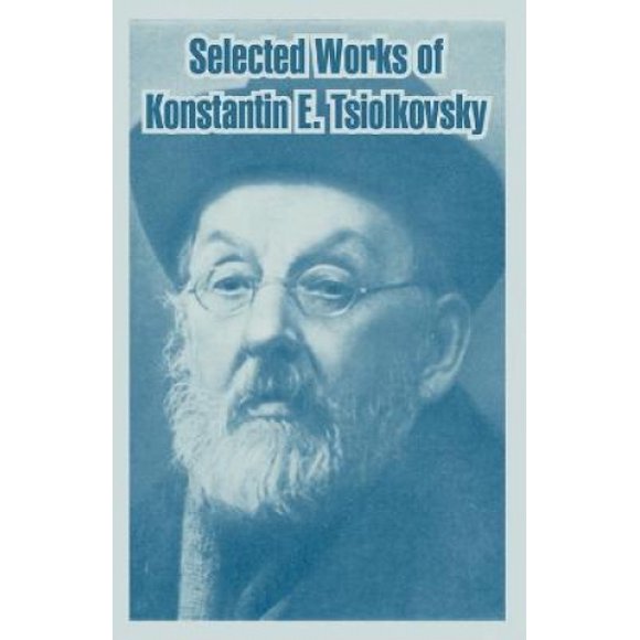 Selected Works of Konstantin E. Tsiolkovsky