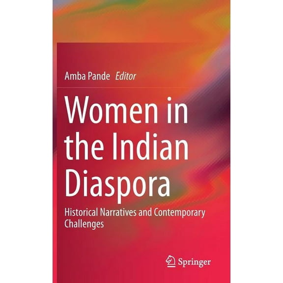 Women in the Indian Diaspora: Historical Narratives and Contemporary Challenges, (Hardcover)