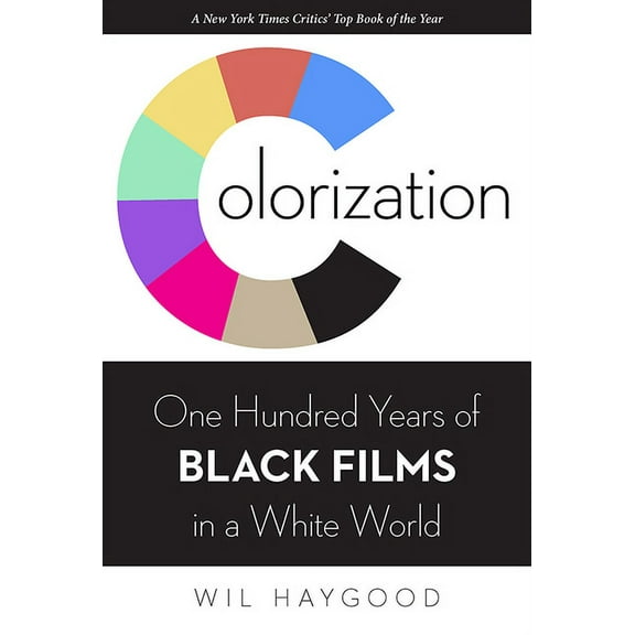 Colorization: One Hundred Years of Black Films in a White World, (Paperback)