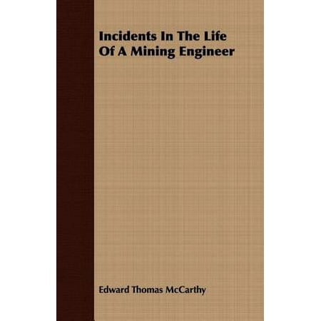 Incidents In The Life Of A Mining Engineer -