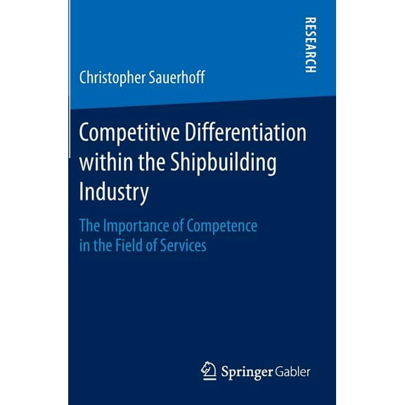 Competitive Differentiation Within the Shipbuilding Industry: The Importance of Competence in the Field of Services, (Hardcover)