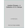 thumbnail image 1 of Pre-Owned Aviation Pioneers : A Collection of U.S. Stamps (Paperback) 1877707031 9781877707032, 1 of 1