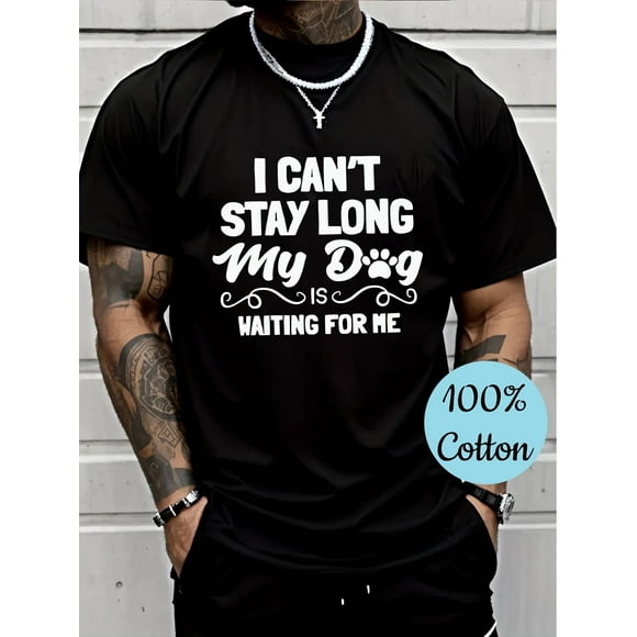Dog Lover's Essential: 'I Can't Stay Long, My Dog is Waiting for Me' Graphic Tee - 100% Cotton, Short Sleeve, Crew Neck in Black with Paw Print Detail, Casual & Breathable Fabric, Machine Washable -