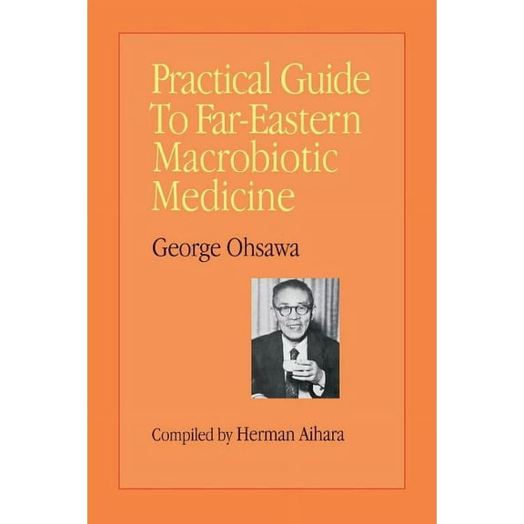 Practical Guide to Far-Eastern Macrobiotic Medicine (Paperback)