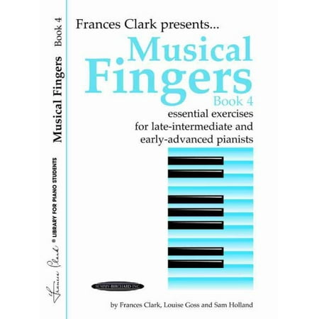 Frances Clark Library for Piano Students: Musical Fingers, Bk 4: Essential Exercises for Late-Intermediate and Early-Advanced Pianists