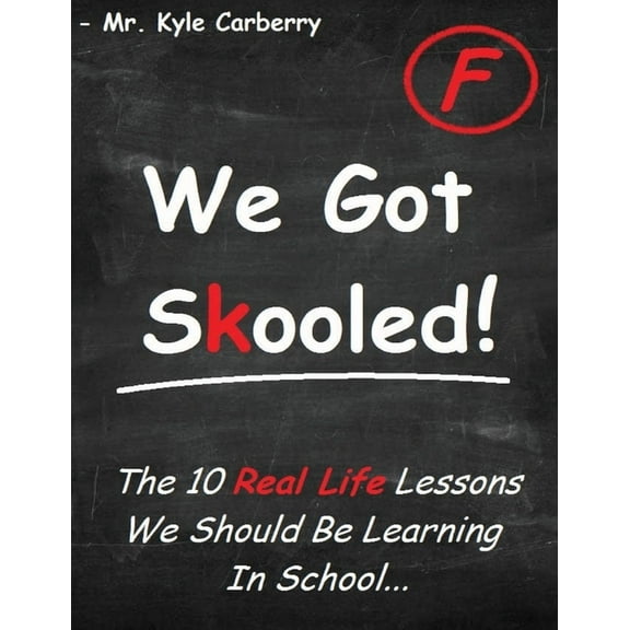 We Got Skooled!: The 10 Real Life Lessons We Should Be Learning In School..., (Paperback)