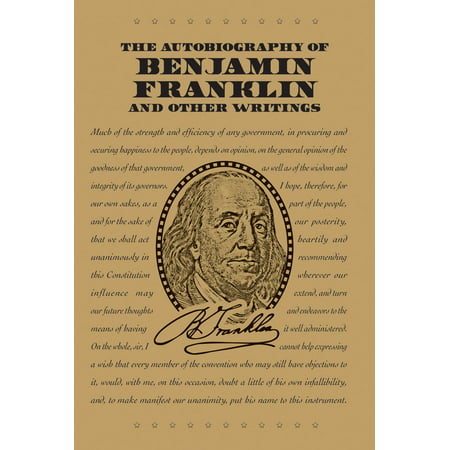 The Autobiography of Benjamin Franklin and Other Writings