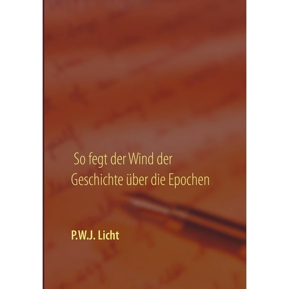 So fegt der Wind der Geschichte Ã¼ber die Epochen, (Paperback)