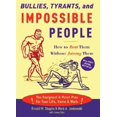thumbnail image 1 of Pre-Owned Bullies, Tyrants, and Impossible People: How to Beat Them Without Joining Them, 1 of 1